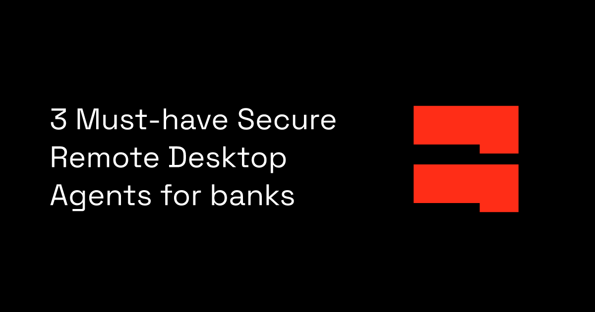 3 Must-have Secure Remote Desktop Agents for banks | BlockSurvey