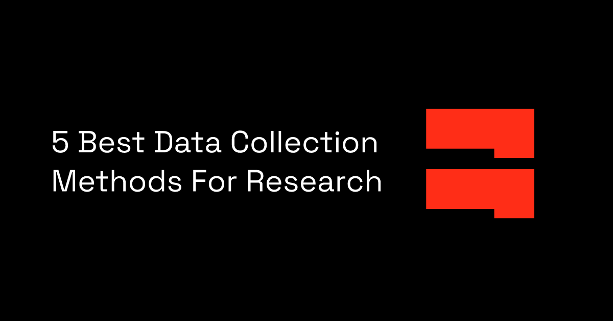 5 Best Data Collection Methods For Research
