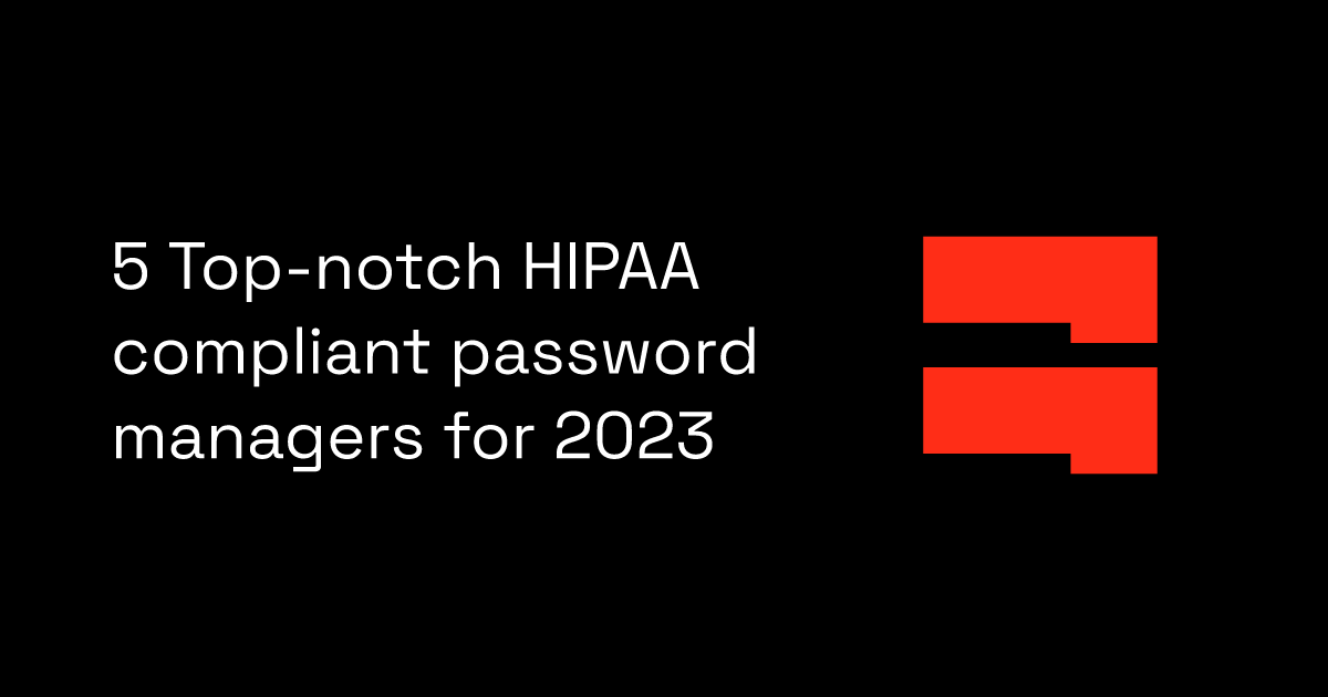 5 Topnotch HIPAA compliant password managers for 2023 BlockSurvey