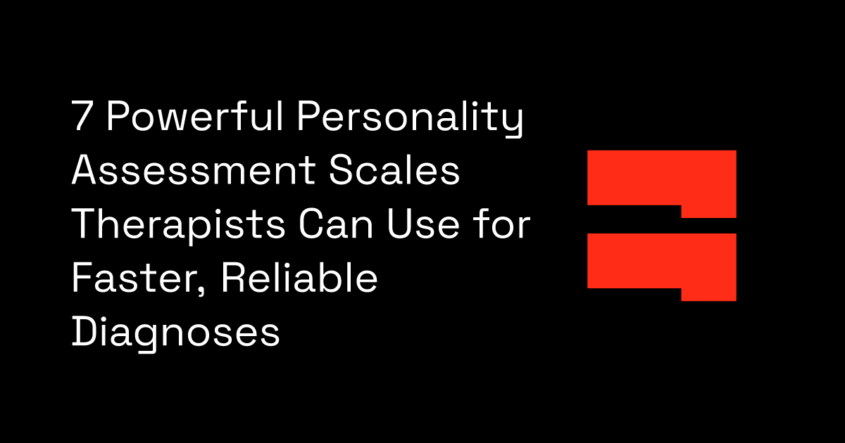 7 Powerful Personality Assessment Scales Therapists Can Use for Faster ...