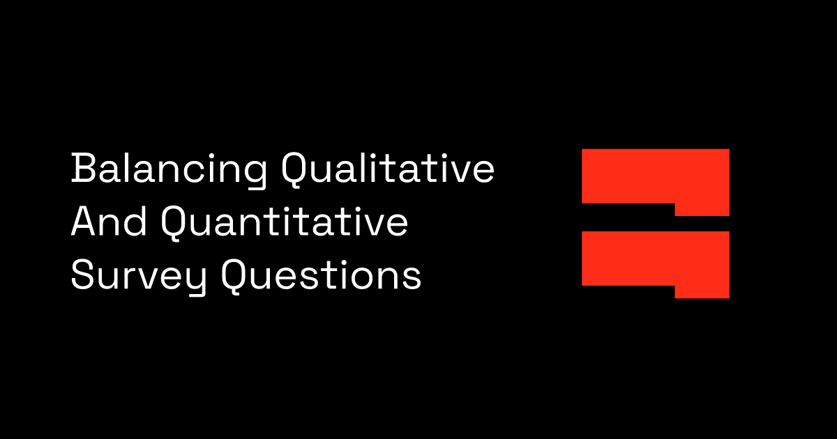 Balancing Qualitative And Quantitative Survey Questions | BlockSurvey