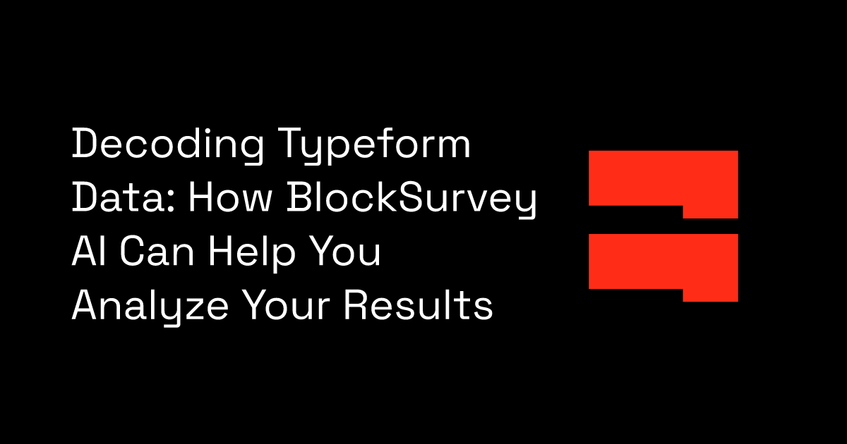 Decoding Typeform Data: How BlockSurvey AI Can Help You Analyze Your ...