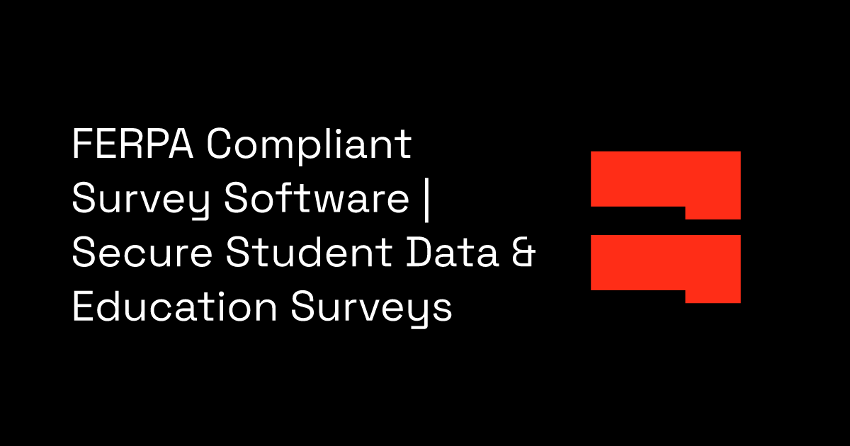 FERPA Compliant Survey Software | Secure Student Data & Education Surveys