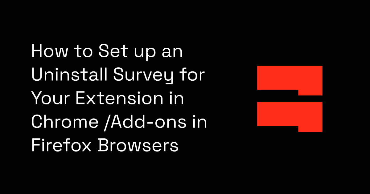 How to Set up an Uninstall Survey for Your Extension in Chrome /Addons