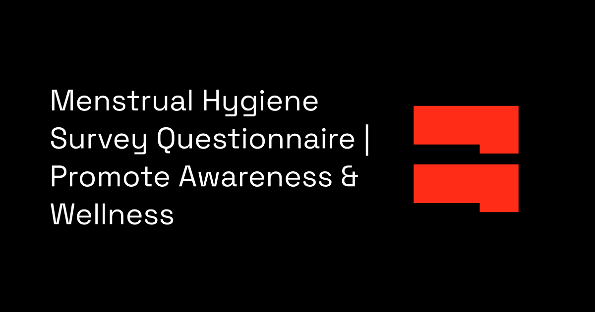 Menstrual Hygiene Survey Questionnaire | Promote Awareness & Wellness