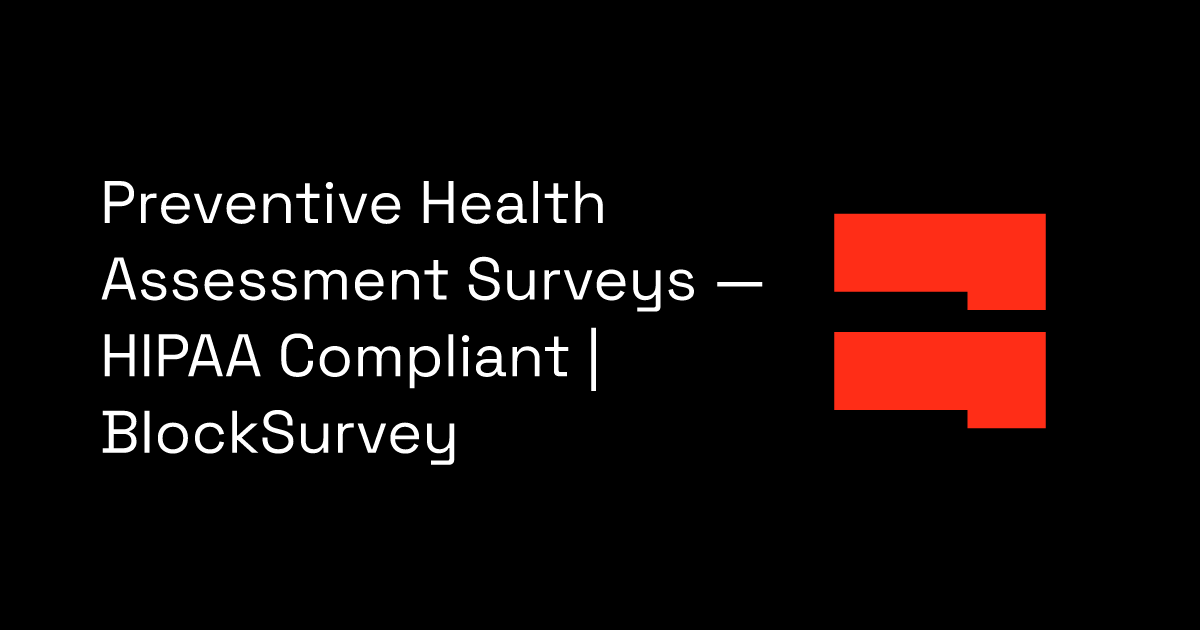 Preventive Health Assessment Surveys — HIPAA Compliant | BlockSurvey