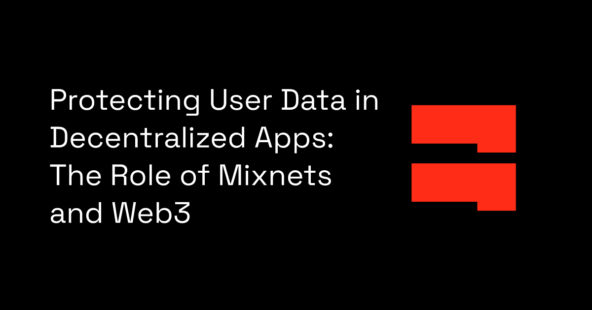 Protecting User Data in Decentralized Apps: The Role of Mixnets and ...