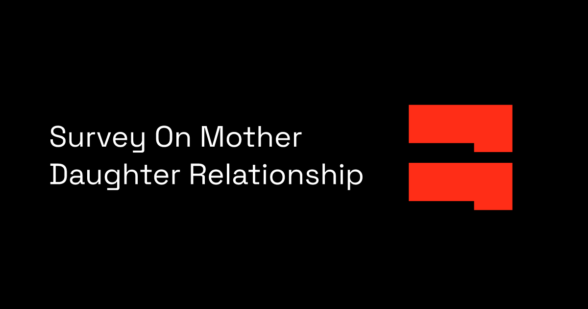 Survey On Mother Daughter Relationship