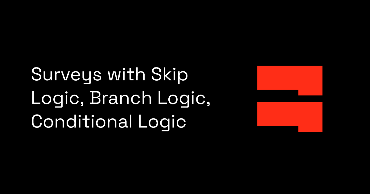 Surveys with Skip Logic, Branch Logic, Conditional Logic