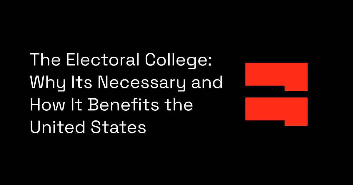 The Electoral College Why Its Necessary and How It Benefits the United