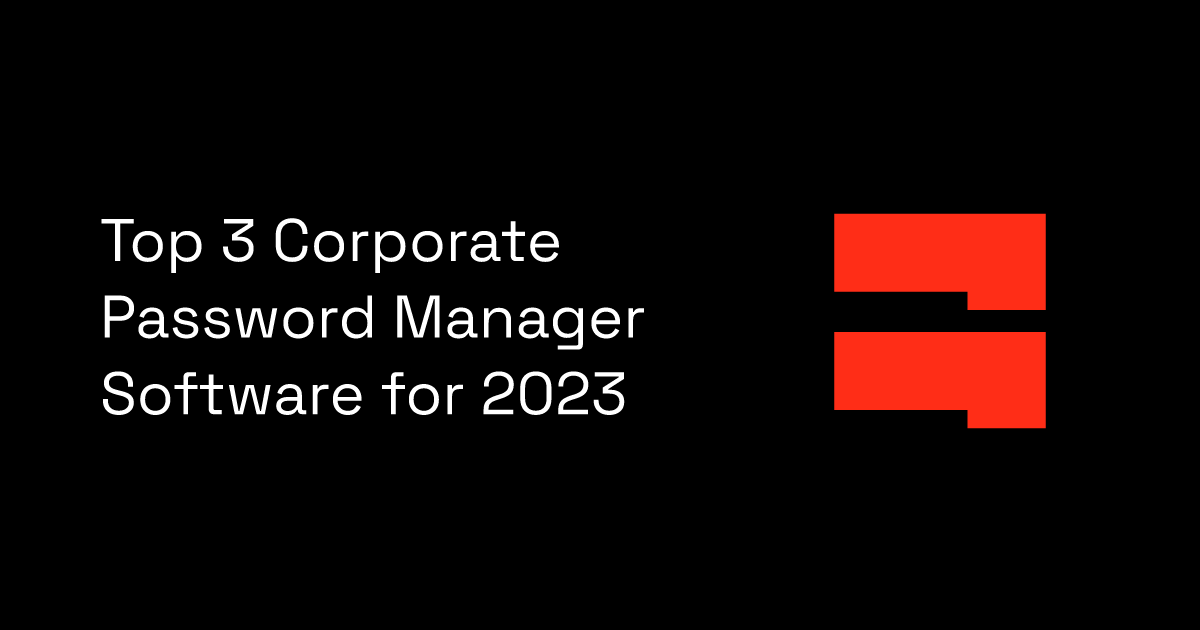 Top 3 Corporate Password Manager Software for 2023 BlockSurvey